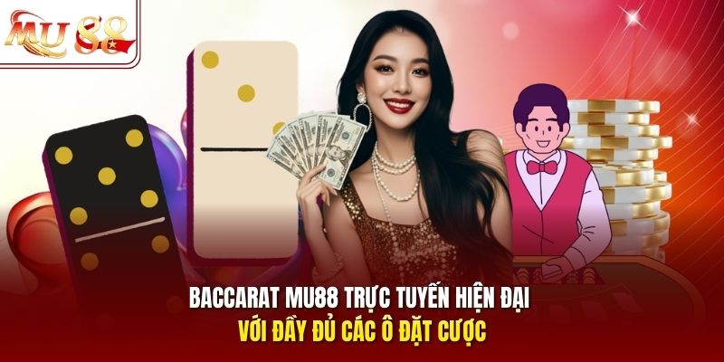 Baccarat mu88 trực tuyến hiện đại với đầy đủ các ô đặt cược