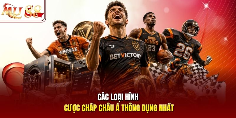 Các loại hình cược chấp châu Á thông dụng nhất