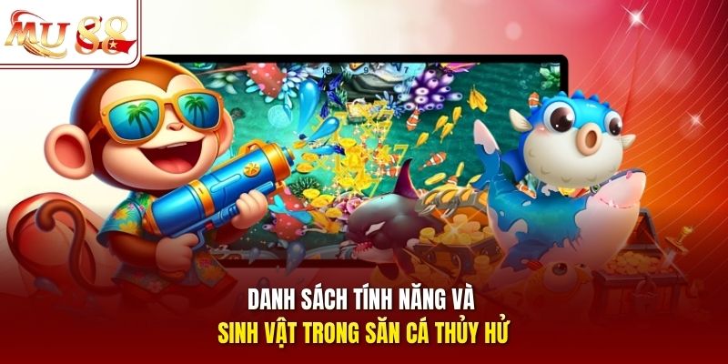 Danh sách tính năng và sinh vật trong săn cá Thủy Hử