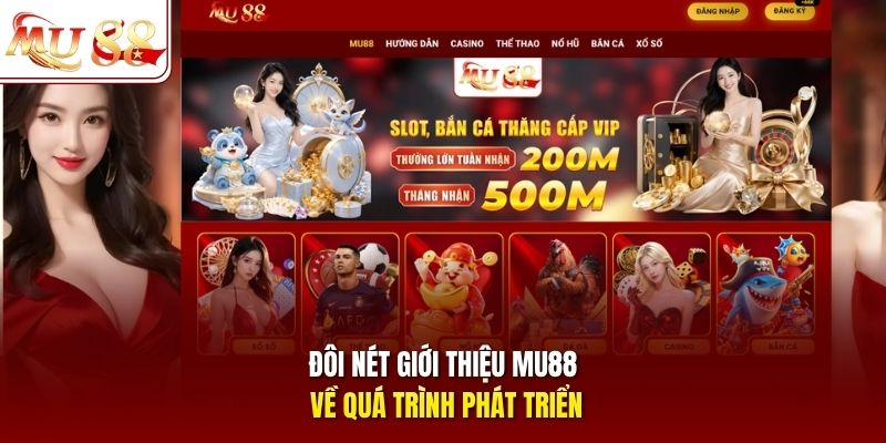 Đôi nét giới thiệu mu88 về quá trình phát triển
