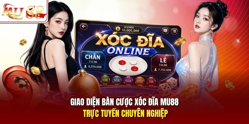 Giao diện bàn cược xóc đĩa mu88 trực tuyến chuyên nghiệp