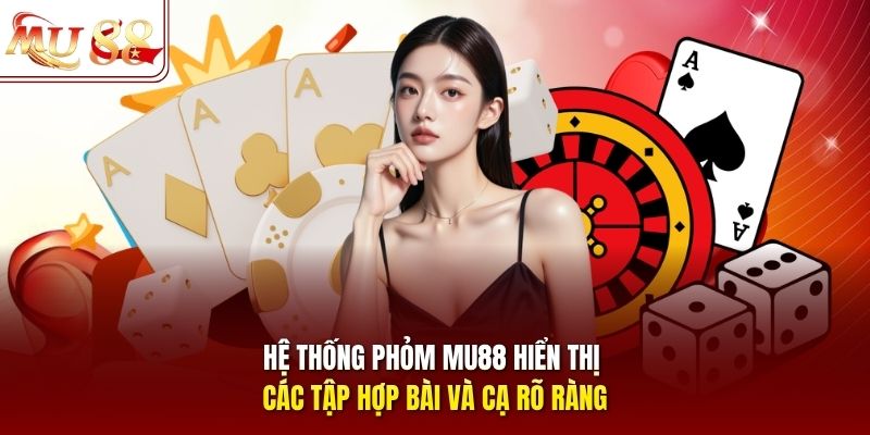he-thong-phom-mu88-hien-thi-cac-tap-hop-bai-va-ca-ro-rang Hệ thống phỏm mu88 hiển thị các tập hợp bài và cạ rõ ràng