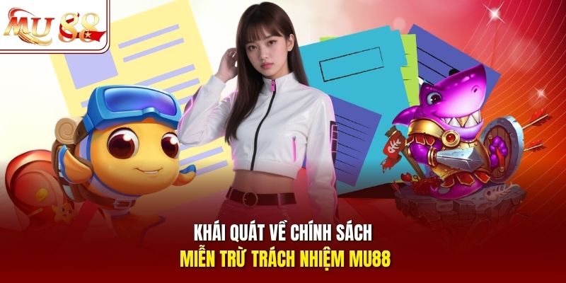 Khái quát về chính sách miễn trừ trách nhiệm mu88