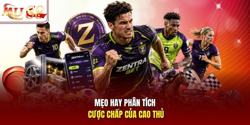 Mẹo hay phân tích cược chấp của cao thủ