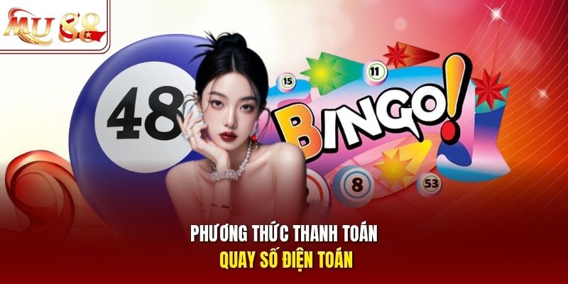 phuong-thuc-thanh-toan-quay-so-dien-toan Phương thức thanh toán quay số điện toán