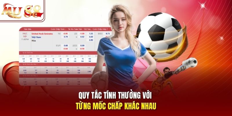 Quy tắc tính thưởng với từng mốc chấp khác nhau