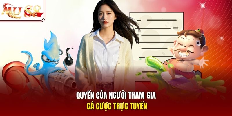 Quyền của người tham gia cá cược trực tuyến