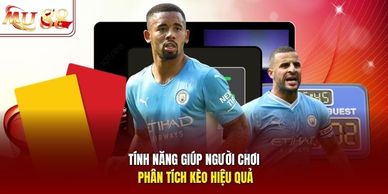 Tính năng giúp người chơi phân tích kèo hiệu quả