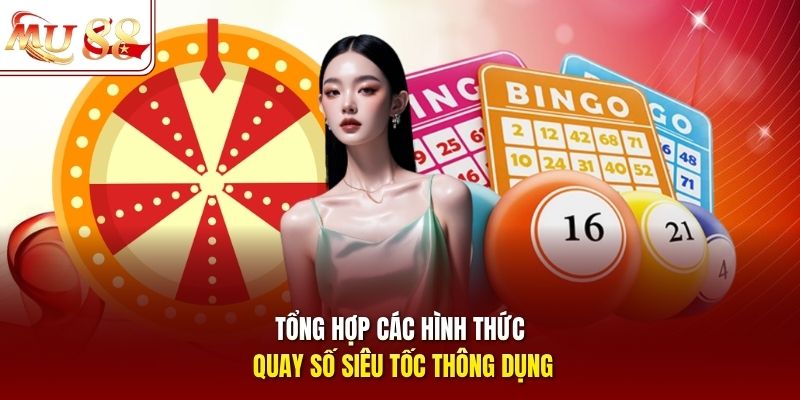 Tổng hợp các hình thức quay số siêu tốc thông dụng